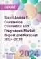 Saudi Arabia E-Commerce Cosmetics and Fragrances Market Report and Forecast 2024-2032 - Product Image