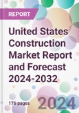 United States Construction Market Report and Forecast 2024-2032- Product Image