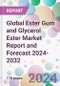 Global Ester Gum and Glycerol Ester Market Report and Forecast 2024-2032 - Product Image