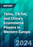 Temu, TikTok, and China's Ecommerce Players in Western Europe: What Can Brands and Retailers Learn From Their Rapid Rise?- Product Image