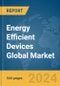 Energy Efficient Devices Global Market Opportunities and Strategies to 2033 - Product Image