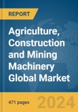 Agriculture, Construction and Mining Machinery Global Market Opportunities and Strategies to 2033- Product Image