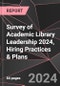 Survey of Academic Library Leadership 2024, Hiring Practices & Plans - Product Thumbnail Image