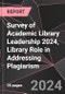 Survey of Academic Library Leadership 2024, Library Role in Addressing Plagiarism - Product Image