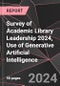 Survey of Academic Library Leadership 2024, Use of Generative Artificial Intelligence - Product Image