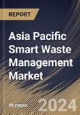 Asia Pacific Smart Waste Management Market Size, Share & Trends Analysis Report By Source (Residential, Industrial, and Commercial), By Method, By Waste Type (Solid Waste, E-Waste, and Special Waste), By Country and Growth Forecast, 2024 - 2031- Product Image