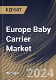 Europe Baby Carrier Market Size, Share & Trends Analysis Report By Sales Channel (Offline, and Online), By Product (Soft Structure Carriers, Wrap/Sling Carriers, Backpack Carriers, and Others), By Country and Growth Forecast, 2024 - 2031- Product Image