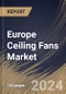 Europe Ceiling Fans Market Size, Share & Trends Analysis Report By Product (Standard, and Decorative), By Type (Indoor, and Outdoor), By Size, By Distribution Channel (Offline, and Online), By Application, By Country and Growth Forecast, 2024 - 2031 - Product Image