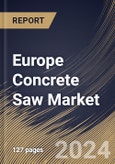 Europe Concrete Saw Market Size, Share & Trends Analysis Report By Type (Walk-Behind and Hand Held), By Application (Commercial, Residential, and Industrial), By Power Source, By Country and Growth Forecast, 2024 - 2031- Product Image