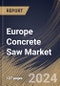 Europe Concrete Saw Market Size, Share & Trends Analysis Report By Type (Walk-Behind and Hand Held), By Application (Commercial, Residential, and Industrial), By Power Source, By Country and Growth Forecast, 2024 - 2031 - Product Image