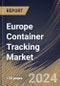 Europe Container Tracking Market Size, Share & Trends Analysis Report By Technology Type (GPS, RFID, Cellular, and Satellite), By Mode of Transportation (Maritime, Land, and Air), By Offering, By End-User, By Country and Growth Forecast, 2024 - 2031 - Product Thumbnail Image