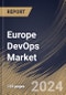 Europe DevOps Market Size, Share & Trends Analysis Report By Offering, By Deployment Mode, By Enterprise Size (Large Enterprises and Small & Medium Enterprises), By Vertical, By Country and Growth Forecast, 2024 - 2031 - Product Thumbnail Image