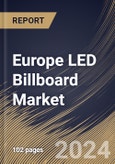 Europe LED Billboard Market Size, Share & Trends Analysis Report By Type (Full Color and Monochrome), By End User (Advertising & Media, Sports & Entertainment, Government and Others), By Application, By Country and Growth Forecast, 2024 - 2031- Product Image