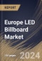 Europe LED Billboard Market Size, Share & Trends Analysis Report By Type (Full Color and Monochrome), By End User (Advertising & Media, Sports & Entertainment, Government and Others), By Application, By Country and Growth Forecast, 2024 - 2031 - Product Image