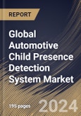 Global Automotive Child Presence Detection System Market Size, Share & Trends Analysis Report By Sales Channel (OEM and Aftermarket), By Types (Radar Sensor, Ultrasonic Sensor, Pressure Sensor and Others), By Regional Outlook and Forecast, 2024 - 2031- Product Image