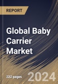 Global Baby Carrier Market Size, Share & Trends Analysis Report By Sales Channel (Offline, and Online), By Product (Soft Structure Carriers, Wrap/Sling Carriers, Backpack Carriers, and Others), By Regional Outlook and Forecast, 2024 - 2031- Product Image