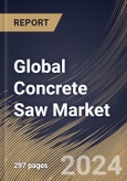 Global Concrete Saw Market Size, Share & Trends Analysis Report By Type (Walk-Behind and Hand Held), By Application (Commercial, Residential, and Industrial), By Power Source, By Regional Outlook and Forecast, 2024 - 2031- Product Image