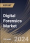 Digital Forensics Market Size, Share & Trends Analysis Report By Component, By Deployment Mode (Cloud and On-Premise), By Type, By Industry, By Regional Outlook and Forecast, 2024 - 2031 - Product Image