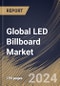 Global LED Billboard Market Size, Share & Trends Analysis Report By Type (Full Color and Monochrome), By End User (Advertising & Media, Sports & Entertainment, Government and Others), By Application, By Regional Outlook and Forecast, 2024 - 2031 - Product Image