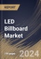 LED Billboard Market Size, Share & Trends Analysis Report By Type (Full Color and Monochrome), By End User (Advertising & Media, Sports & Entertainment, Government and Others), By Application, By Regional Outlook and Forecast, 2024 - 2031 - Product Image