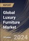 Global Luxury Furniture Market Size, Share & Trends Analysis Report By Distribution Channel (Offline, and Online), By Materials (Wood, Metal, Leathers, Glass, Plastic, and Others), By End User, By Regional Outlook and Forecast, 2024 - 2031 - Product Image