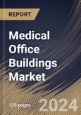 Medical Office Buildings Market Size, Share & Trends Analysis Report By Type (Physician Offices, Wellness Centers, Ambulatory Surgery Centers, and Others), By Regional Outlook and Forecast, 2024 - 2031- Product Image