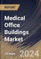 Medical Office Buildings Market Size, Share & Trends Analysis Report By Type (Physician Offices, Wellness Centers, Ambulatory Surgery Centers, and Others), By Regional Outlook and Forecast, 2024 - 2031 - Product Image