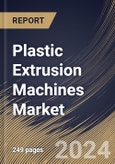 Plastic Extrusion Machines Market Size, Share & Trends Analysis Report By Machine Type (Twin-screw, and Single-screw), By Solution (new sales, and Aftermarket), By Process Type, By Application, By Regional Outlook and Forecast, 2024 - 2031- Product Image