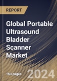 Global Portable Ultrasound Bladder Scanner Market Size, Share & Trends Analysis Report By Product (2D and 3D), By End-use (Hospitals, Diagnostic Imaging Centers, and Others), By Regional Outlook and Forecast, 2024 - 2031- Product Image