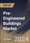 Pre-Engineered Buildings Market Size, Share & Trends Analysis Report By Structure (Single-Story and Multi-Story), By Application (Commercial and Industrial), By Regional Outlook and Forecast, 2024 - 2031 - Product Image