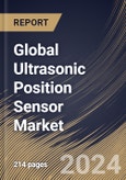 Global Ultrasonic Position Sensor Market Size, Share & Trends Analysis Report By Range, By Application (Automotive, Industrial, Healthcare, Consumer Electronics, Food & Beverages, Aerospace & Defense, and Others), By Regional Outlook and Forecast, 2024 - 2031- Product Image