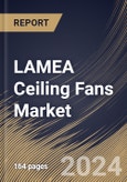 LAMEA Ceiling Fans Market Size, Share & Trends Analysis Report By Product (Standard, and Decorative), By Type (Indoor, and Outdoor), By Size, By Distribution Channel (Offline, and Online), By Application, By Country and Growth Forecast, 2024 - 2031- Product Image