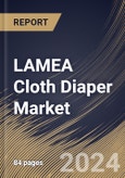 LAMEA Cloth Diaper Market Size, Share & Trends Analysis Report By End-user, (Babies and Adults), By Distribution Channel (Offline and Online), By Country and Growth Forecast, 2024 - 2031- Product Image