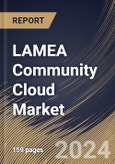 LAMEA Community Cloud Market Size, Share & Trends Analysis Report By Component, By Application (Cloud-based Storage, Cloud Backup & Recovery, Cloud Security & Data Privacy, and Others), By End-use, By Country and Growth Forecast, 2024 - 2031- Product Image