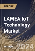 LAMEA IoT Technology Market Size, Share & Trends Analysis Report By End Use, By Component, By Node Component (Processor, Logic Device, Memory Device, Sensor, and Connectivity IC), By Country and Growth Forecast, 2024 - 2031- Product Image