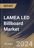 LAMEA LED Billboard Market Size, Share & Trends Analysis Report By Type (Full Color and Monochrome), By End User (Advertising & Media, Sports & Entertainment, Government and Others), By Application, By Country and Growth Forecast, 2024 - 2031- Product Image