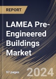 LAMEA Pre-Engineered Buildings Market Size, Share & Trends Analysis Report By Structure (Single-Story and Multi-Story), By Application (Commercial and Industrial), By Country and Growth Forecast, 2024 - 2031- Product Image