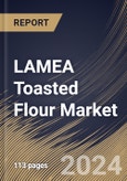 LAMEA Toasted Flour Market Size, Share & Trends Analysis Report By Type, By Distribution Channel (Convenience Stores, Hypermarkets, and Online Stores), By Application, By Country and Growth Forecast, 2024 - 2031- Product Image