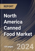 North America Canned Food Market Size, Share & Trends Analysis Report By Type, By Distribution Channel (Hypermarkets & Supermarkets, Food Service, Convenience Stores, Online and Others), By Product, By Country and Growth Forecast, 2024 - 2031- Product Image