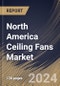 North America Ceiling Fans Market Size, Share & Trends Analysis Report By Product (Standard, and Decorative), By Type (Indoor, and Outdoor), By Size, By Distribution Channel (Offline, and Online), By Application, By Country and Growth Forecast, 2024 - 2031 - Product Image
