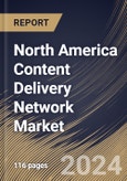 North America Content Delivery Network Market Size, Share & Trends Analysis Report By Service, By Service Provider, By Solutions (Media Delivery, Web Performance Optimization and Cloud Security), By End-use, By Country and Growth Forecast, 2024 - 2031- Product Image