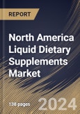 North America Liquid Dietary Supplements Market Size, Share & Trends Analysis Report By Type, By Ingredient, By End-user (Adults, Geriatric, Pregnant Women, Children, and Infants), By Distribution Channel, By Application, By Country and Growth Forecast, 2024 - 2031- Product Image