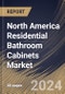 North America Residential Bathroom Cabinets Market Size, Share & Trends Analysis Report By Product (Multi-Door, and Single Door), By Type (Without Mirror, and With Mirror), By Material (Wood, Metal, and Others), By Country and Growth Forecast, 2024 - 2031 - Product Image