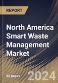 North America Smart Waste Management Market Size, Share & Trends Analysis Report By Source (Residential, Industrial, and Commercial), By Method, By Waste Type (Solid Waste, E-Waste, and Special Waste), By Country and Growth Forecast, 2024 - 2031- Product Image