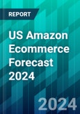 US Amazon Ecommerce Forecast 2024: The Ecommerce Giant Continues to Gain Market Share, but Faces New Threats From Temu and Others- Product Image