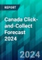 Canada Click-and-Collect Forecast 2024: Room for Growth Remains in This Key Fulfillment Option for Online Purchases - Product Image