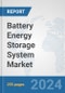 Battery Energy Storage System Market: Global Industry Analysis, Trends, Market Size, and Forecasts up to 2032 - Product Image
