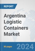 Argentina Logistic Containers Market: Prospects, Trends Analysis, Market Size and Forecasts up to 2030- Product Image