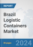 Brazil Logistic Containers Market: Prospects, Trends Analysis, Market Size and Forecasts up to 2030- Product Image