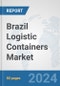 Brazil Logistic Containers Market: Prospects, Trends Analysis, Market Size and Forecasts up to 2030 - Product Thumbnail Image